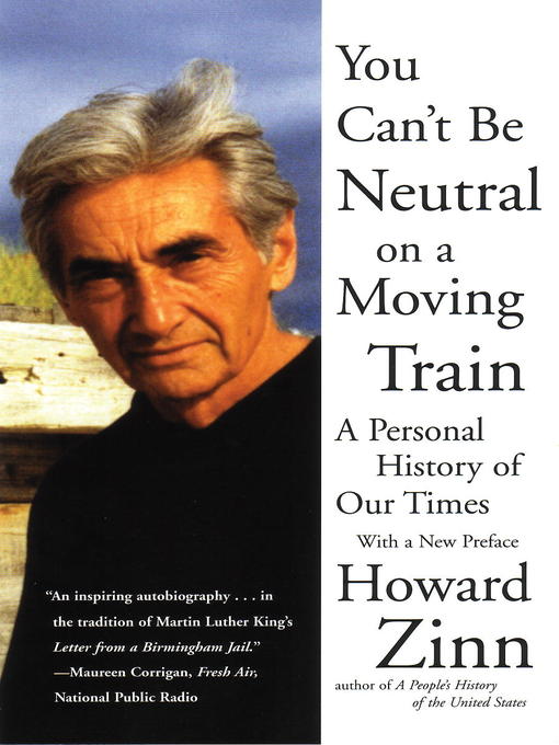 Title details for You Can't Be Neutral on a Moving Train by Howard Zinn - Wait list